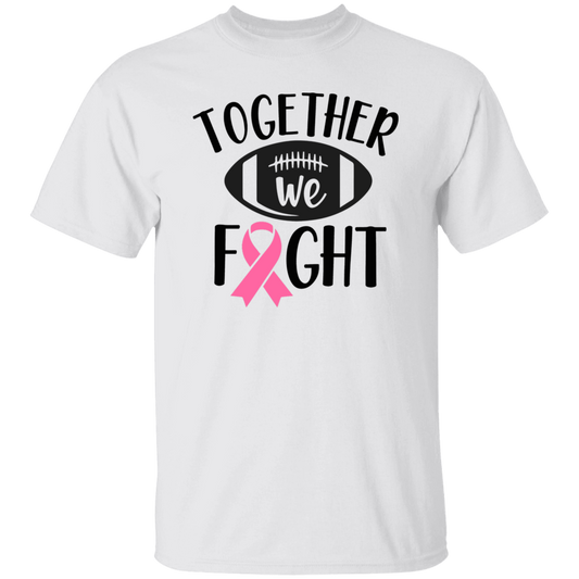 Together We Fight I T-SHIRT I Breast Cancer Awareness